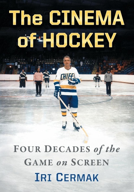 The Cinema of Hockey: Four Decades of the Game on Screen