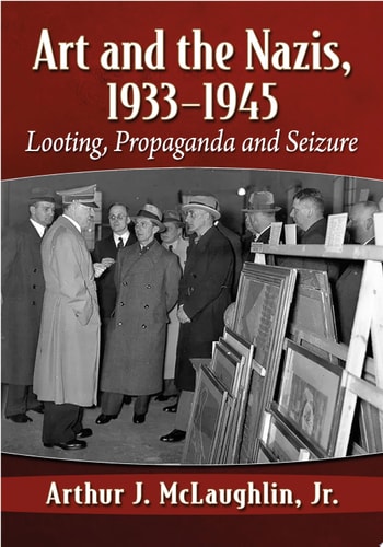 Art and the Nazis, 1933-1945 Looting, Propaganda and Seizure