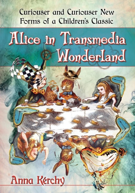 Alice in Transmedia Wonderland: Curiouser and Curiouser New Forms of a Childrens Classic