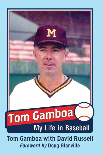 Tom Gamboa: My Life in Baseball