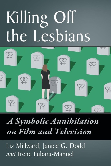 Killing Off the Lesbians: A Symbolic Annihilation on Film and Television