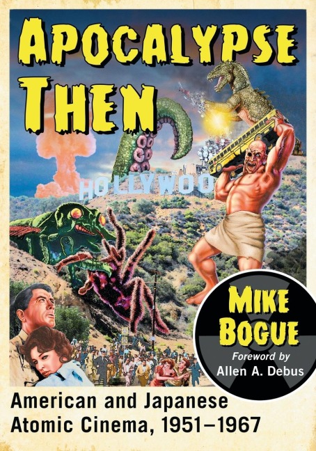 Apocalypse Then: American and Japanese Atomic Cinema, 1951-1967
