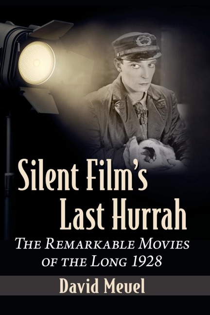 Silent Films Last Hurrah: The Remarkable Movies of the Long 1928
