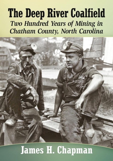 The Deep River Coalfield: Two Hundred Years of Mining in Chatham County, North Carolina