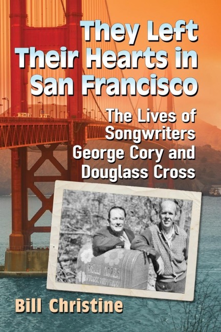 They Left Their Hearts in San Francisco: The Lives of Songwriters George Cory and Douglass Cross