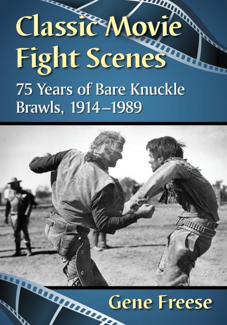 Classic Movie Fight Scenes: 75 Years of Bare Knuckle Brawls, 1914-1989
