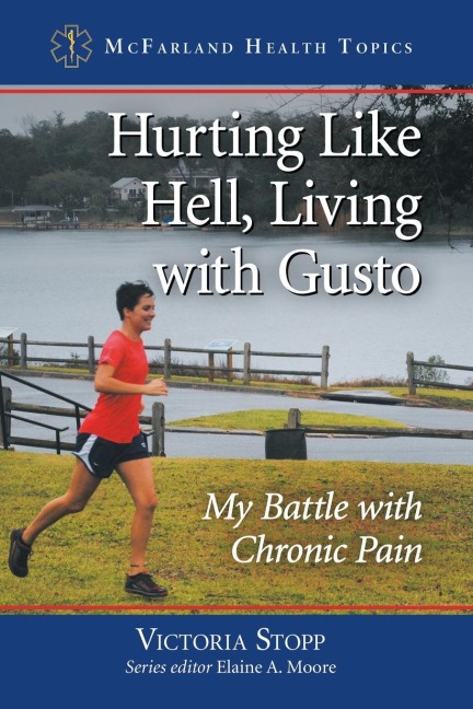 Hurting Like Hell, Living with Gusto: My Battle with Chronic Pain