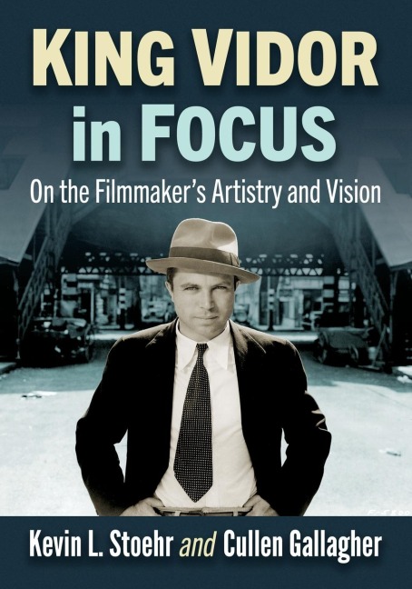 King Vidor in Focus: On the Filmmaker's Artistry and Vision