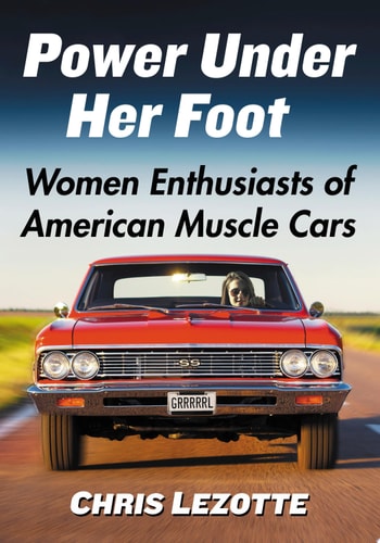 Power Under Her Foot Women Enthusiasts of American Muscle Cars