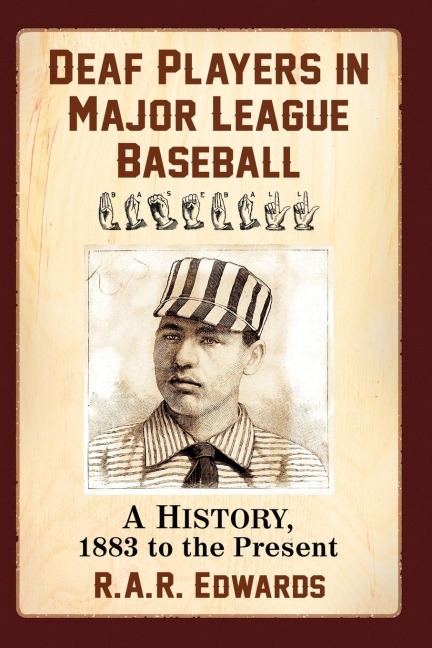 Deaf Players in Major League Baseball: A History, 1883 to the Present