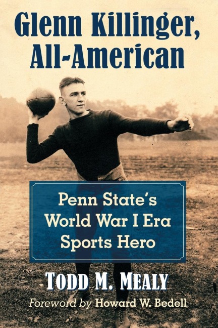 Glenn Killinger, All-American: Penn States World War I Era Sports Hero
