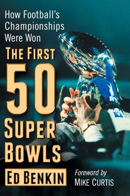 The First 50 Super Bowls: How Footballs Championships Were Won