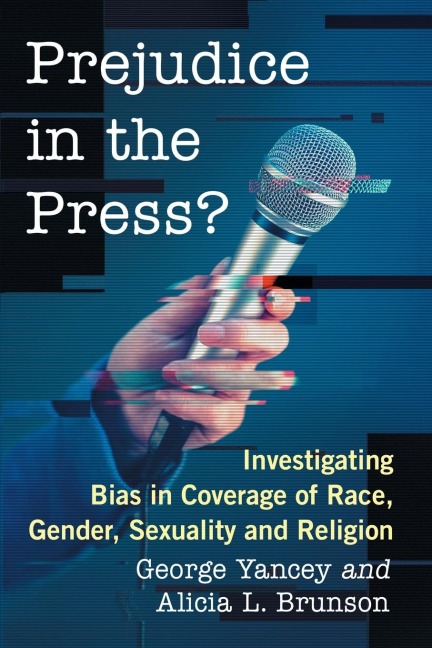 Prejudice in the Press?: Investigating Bias in Coverage of Race, Gender, Sexuality and Religion