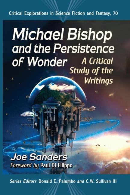 Michael Bishop and the Persistence of Wonder: A Critical Study of the Writings