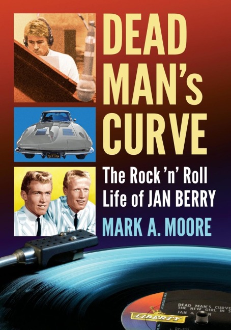 Dead Mans Curve: The Rock n Roll Life of Jan Berry