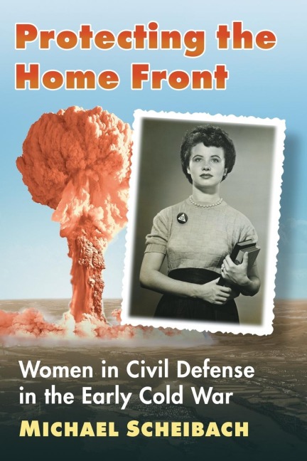 Protecting the Home Front: Women in Civil Defense in the Early Cold War