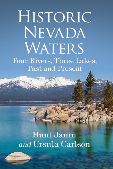 Historic Nevada Waters: Four Rivers, Three Lakes, Past and Present
