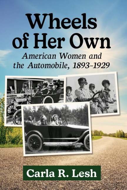 Wheels of Her Own: American Women and the Automobile, 1893-1929