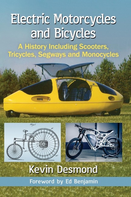 Electric Motorcycles and Bicycles: A History Including Scooters, Tricycles, Segways and Monocycles