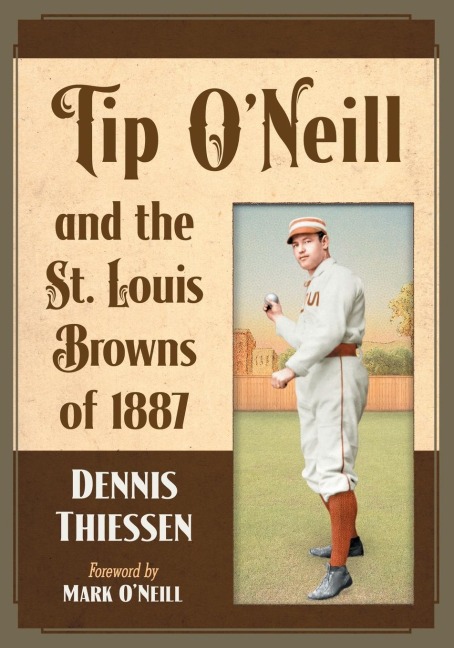 Tip ONeill and the St. Louis Browns of 1887