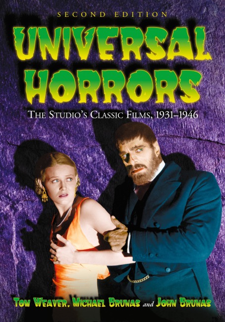Universal Horrors: The Studios Classic Films, 1931-1946, 2d ed.