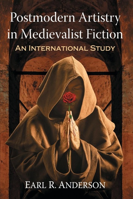 Postmodern Artistry in Medievalist Fiction: An International Study