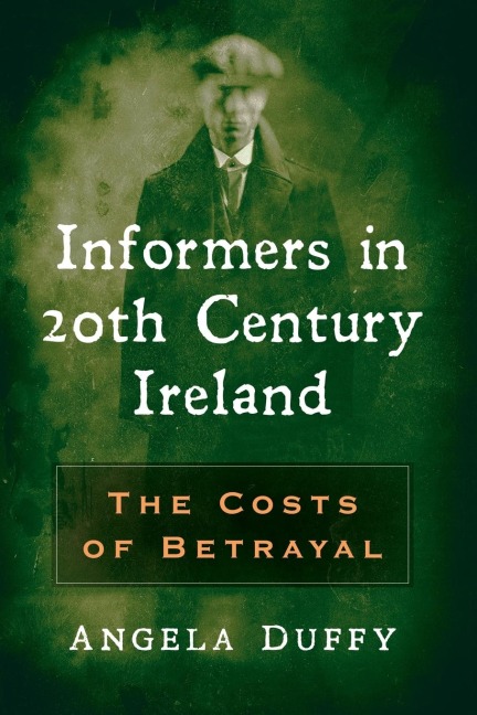 Informers in 20th Century Ireland: The Costs of Betrayal