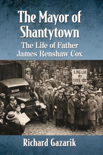 The Mayor of Shantytown: The Life of Father James Renshaw Cox