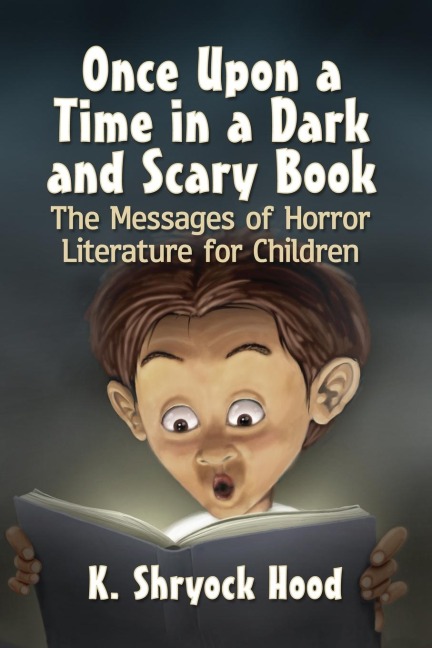 Once Upon a Time in a Dark and Scary Book: The Messages of Horror Literature for Children