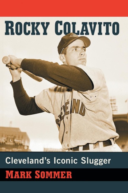 Rocky Colavito: Clevelands Iconic Slugger