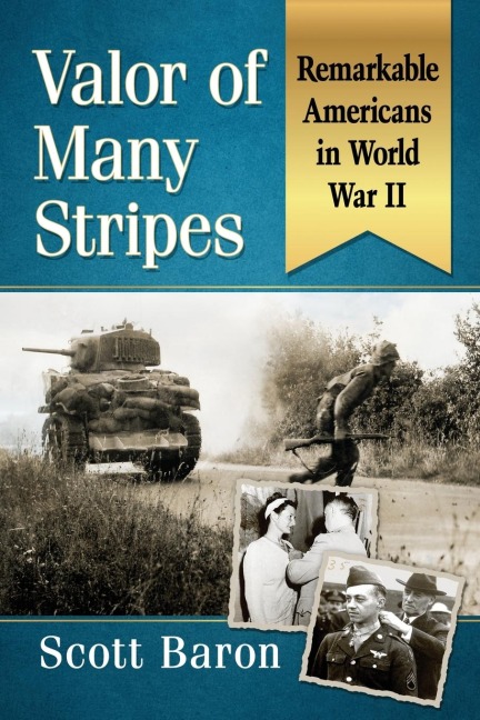 Valor of Many Stripes: Remarkable Americans in World War II