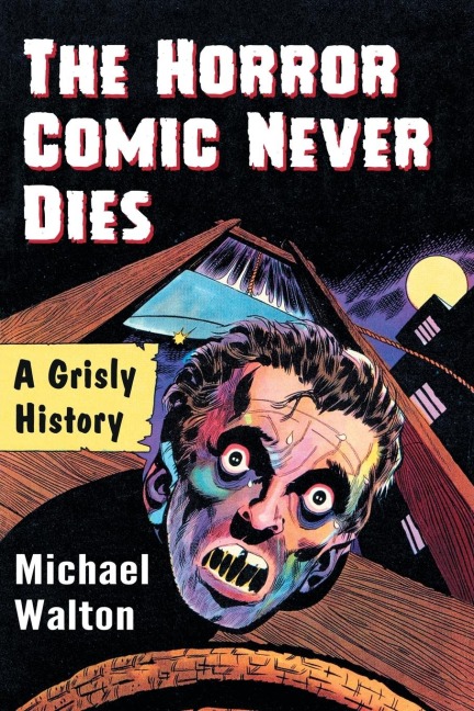 The Horror Comic Never Dies: A Grisly History
