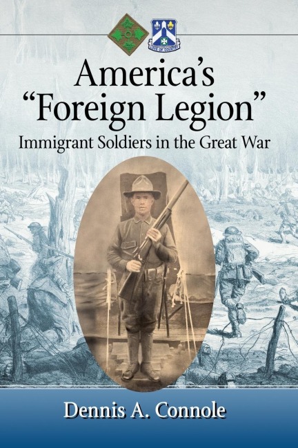 Americas Foreign Legion: Immigrant Soldiers in the Great War