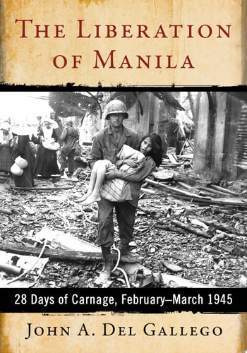 The Liberation of Manila 28 Days of Carnage, February-March 1945