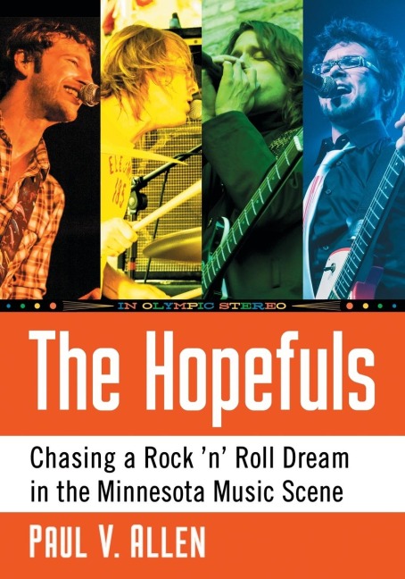 The Hopefuls: Chasing a Rock n Roll Dream in the Minnesota Music Scene