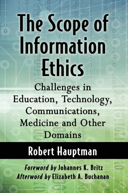 The Scope of Information Ethics: Challenges in Education, Technology, Communications, Medicine and Other Domains