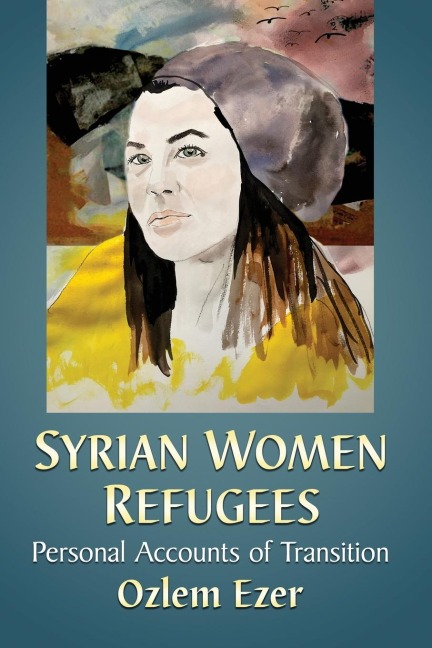 Syrian Women Refugees: Personal Accounts of Transition