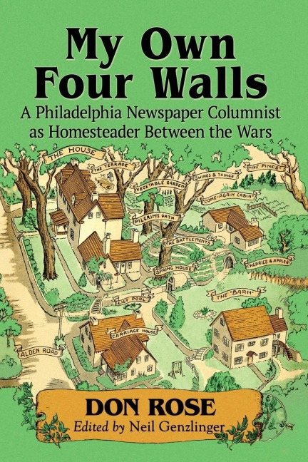 My Own Four Walls: A Philadelphia Newspaper Columnist as Homesteader Between the Wars