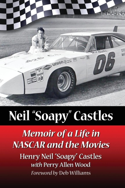 Neil Soapy Castles: Memoir of a Life in NASCAR and the Movies