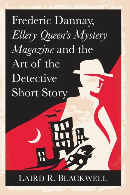 Frederic Dannay, Ellery Queens Mystery Magazine and the Art of the Detective Short Story