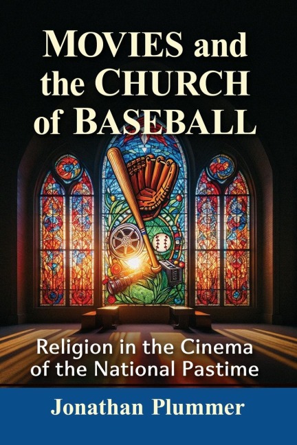 Movies and the Church of Baseball: Religion in the Cinema of the National Pastime