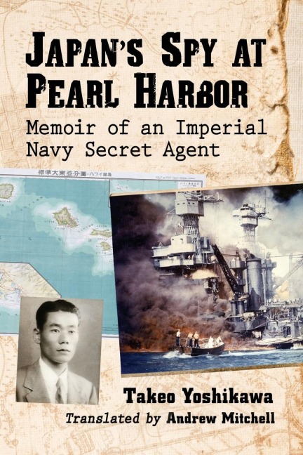 Japans Spy at Pearl Harbor: Memoir of an Imperial Navy Secret Agent