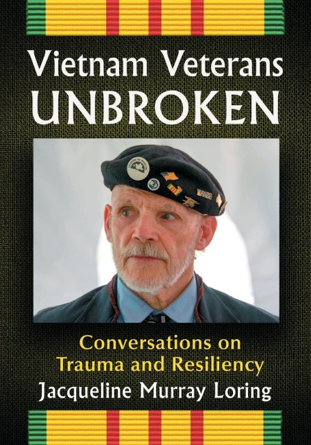 Vietnam Veterans Unbroken: Conversations on Trauma and Resiliency