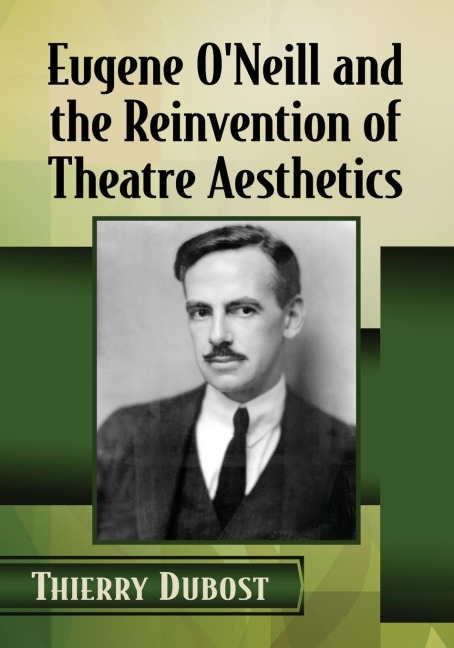 Eugene ONeill and the Reinvention of Theatre Aesthetics