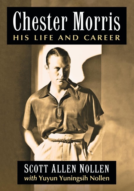 Chester Morris: His Life and Career