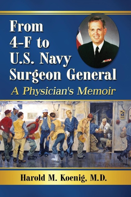 From 4-F to U.S. Navy Surgeon General: A Physicians Memoir
