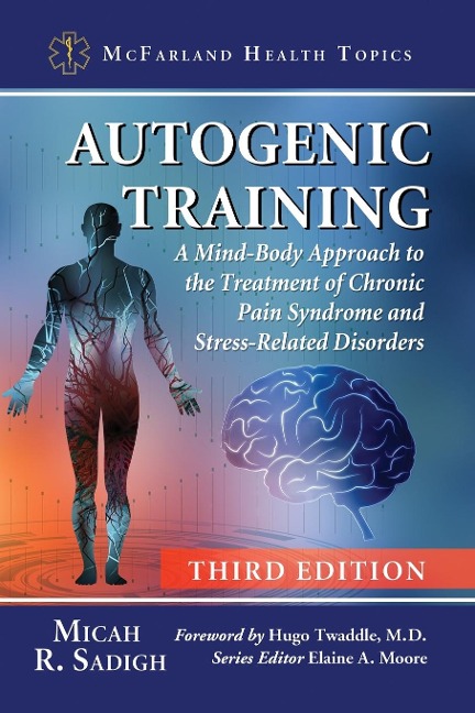 Autogenic Training: A Mind-Body Approach to the Treatment of Chronic Pain Syndrome and Stress-Related Disorders, 3d ed.