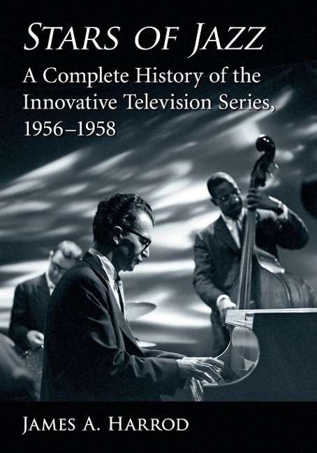 Stars of Jazz: A Complete History of the Innovative Television Series, 1956-1958
