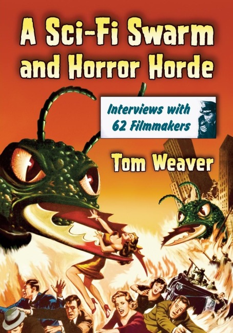 A Sci-Fi Swarm and Horror Horde: Interviews with 62 Filmmakers