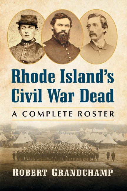 Rhode Islands Civil War Dead: A Complete Roster